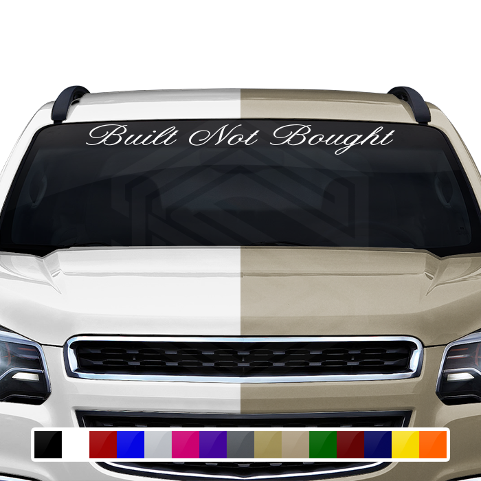 BUILT NOT BOUGHT Decal Sticker Windshield Window Vinyl Graphic Banner Text Font-Altogscr 36"x4.25"+