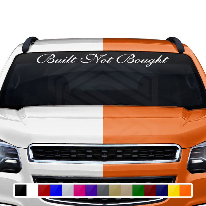 BUILT NOT BOUGHT Decal Sticker Windshield Window Vinyl Graphic Banner Text Font-Shells3 36"x4.25"+