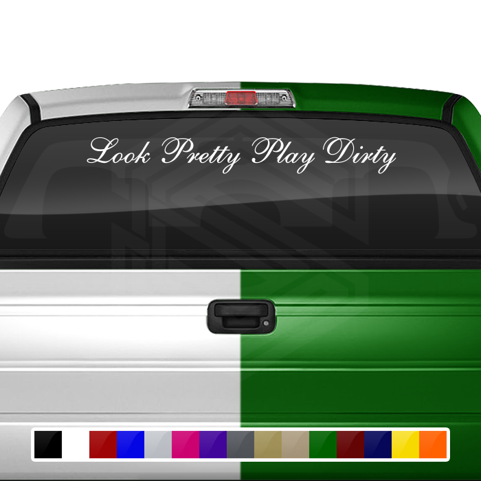 LOOK PRETTY PLAY DIRTY Decal Sticker Windshield Window Vinyl Graphic Banner Text Font-Shells1 36"x4.25"+