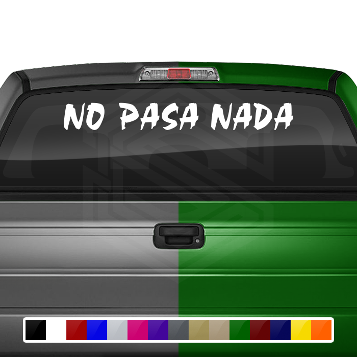 NO PASA NADA Decal Sticker Windshield Window Vinyl Graphic Banner Text Font-Choc Caps 36"x4.25"+