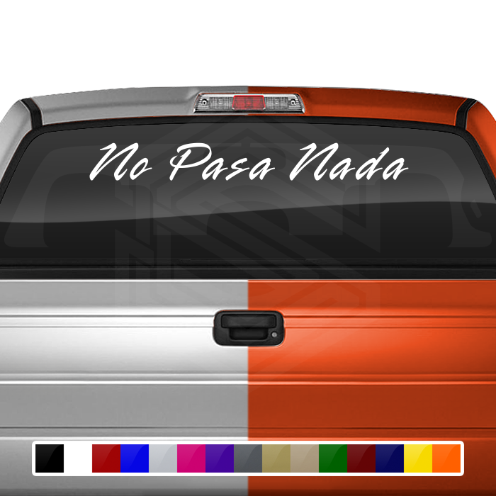 NO PASA NADA Decal Sticker Windshield Window Vinyl Graphic Banner Text Font-Rapier 36"x4.25"+