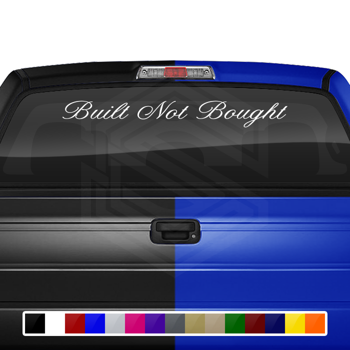 BUILT NOT BOUGHT Decal Sticker Windshield Window Vinyl Graphic Banner Text Font-Altogscr 36"x4.25"+