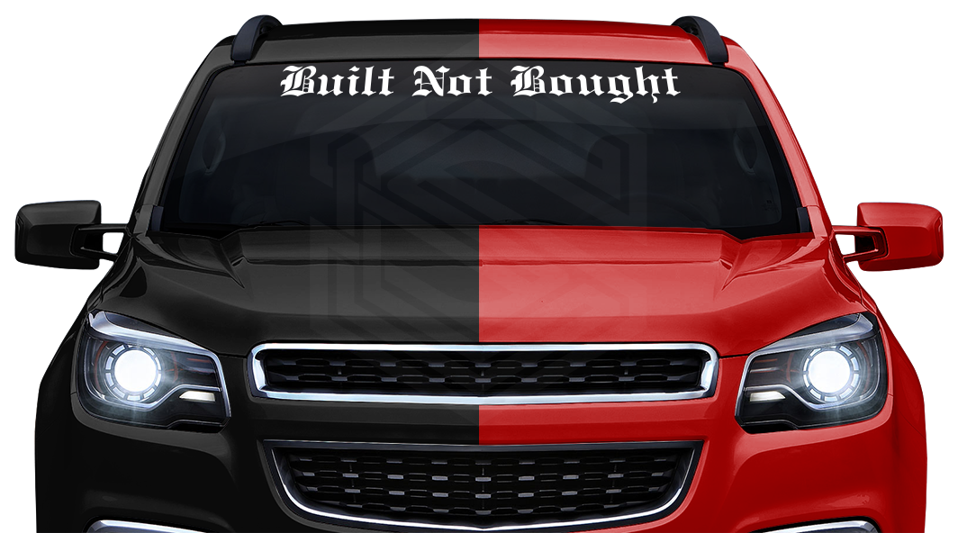 BUILT NOT BOUGHT Decal Sticker Windshield Window Vinyl Graphic Banner Text Font-Etch Old English Bold 36"x4.25"+