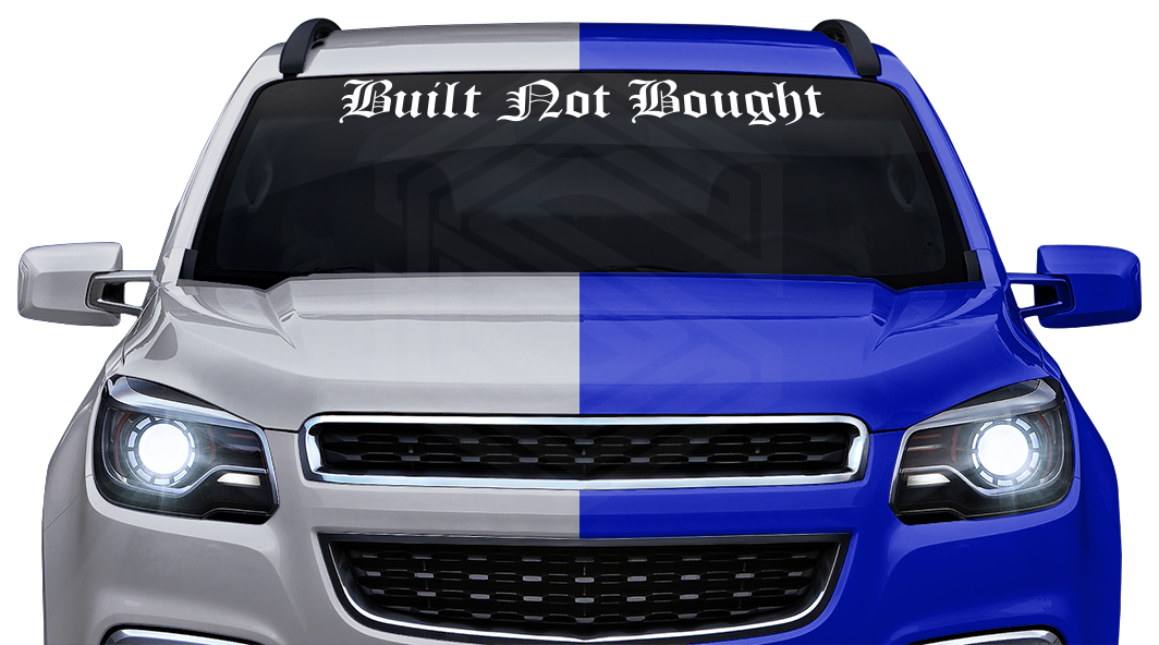 BUILT NOT BOUGHT Decal Sticker Windshield Window Vinyl Graphic Banner Text Font-Old English 36"x4.25"+