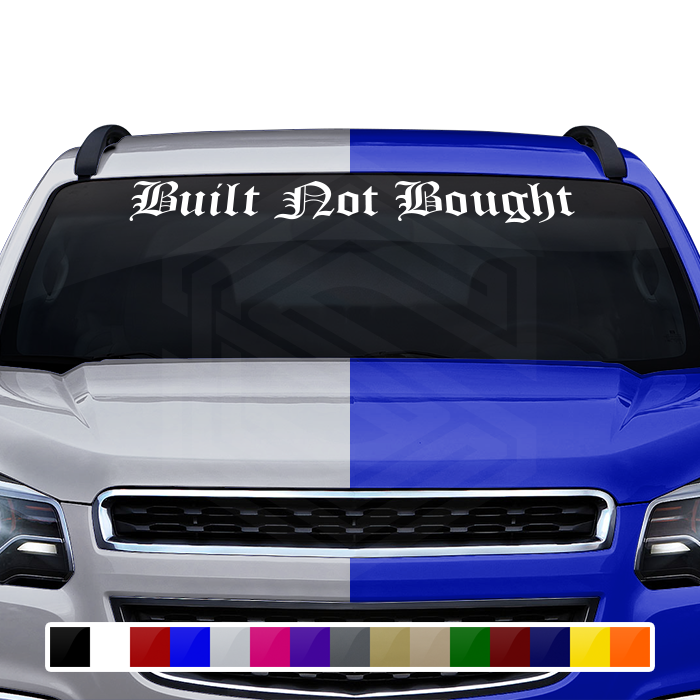 BUILT NOT BOUGHT Decal Sticker Windshield Window Vinyl Graphic Banner Text Font-Old English 36"x4.25"+