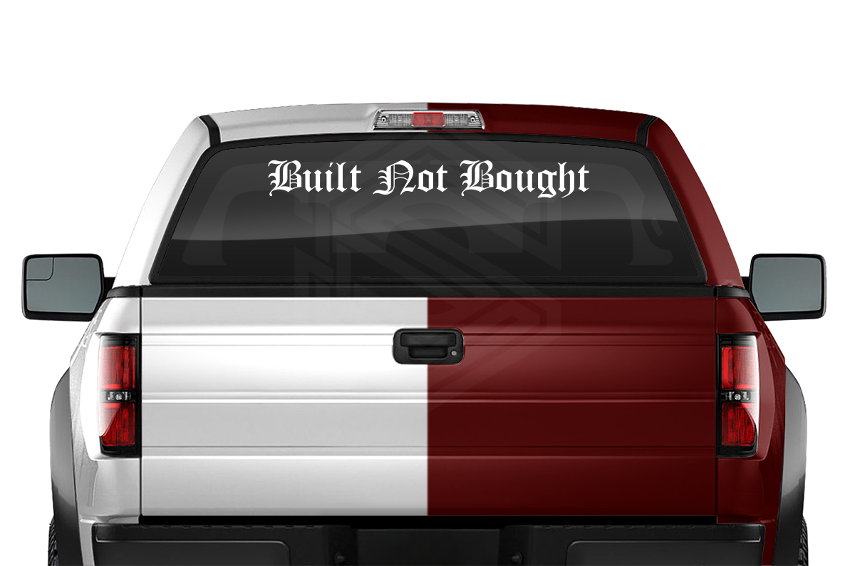BUILT NOT BOUGHT Decal Sticker Windshield Window Vinyl Graphic Banner Text Font-Old English 36"x4.25"+