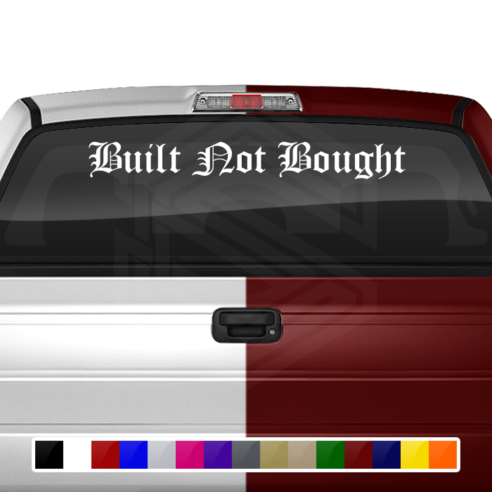 BUILT NOT BOUGHT Decal Sticker Windshield Window Vinyl Graphic Banner Text Font-Old English 36"x4.25"+