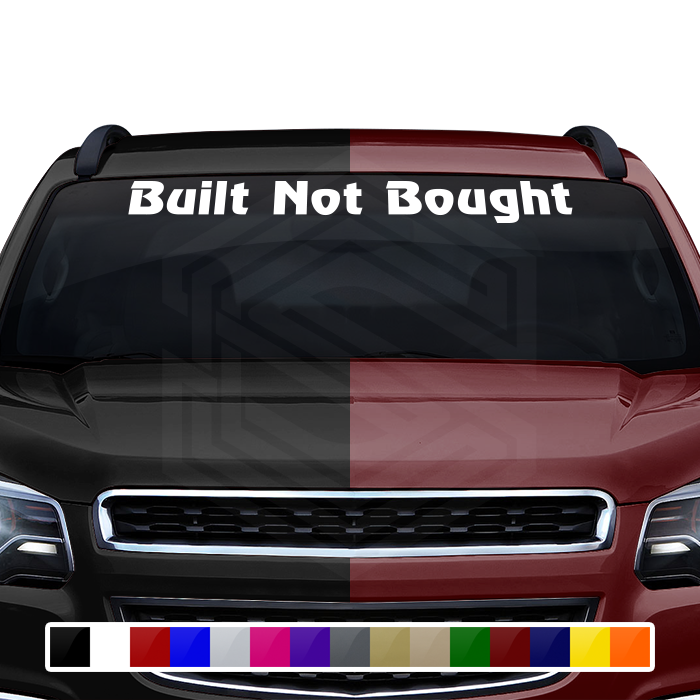 BUILT NOT BOUGHT Decal Sticker Windshield Window Vinyl Graphic Banner Text Font-Review 36"x4.25"+