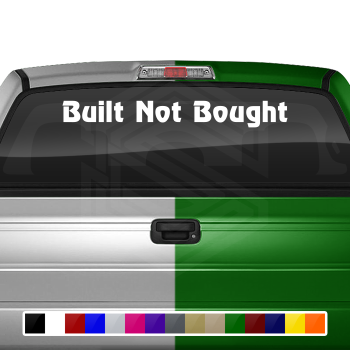 BUILT NOT BOUGHT Decal Sticker Windshield Window Vinyl Graphic Banner Text Font-Review 36"x4.25"+