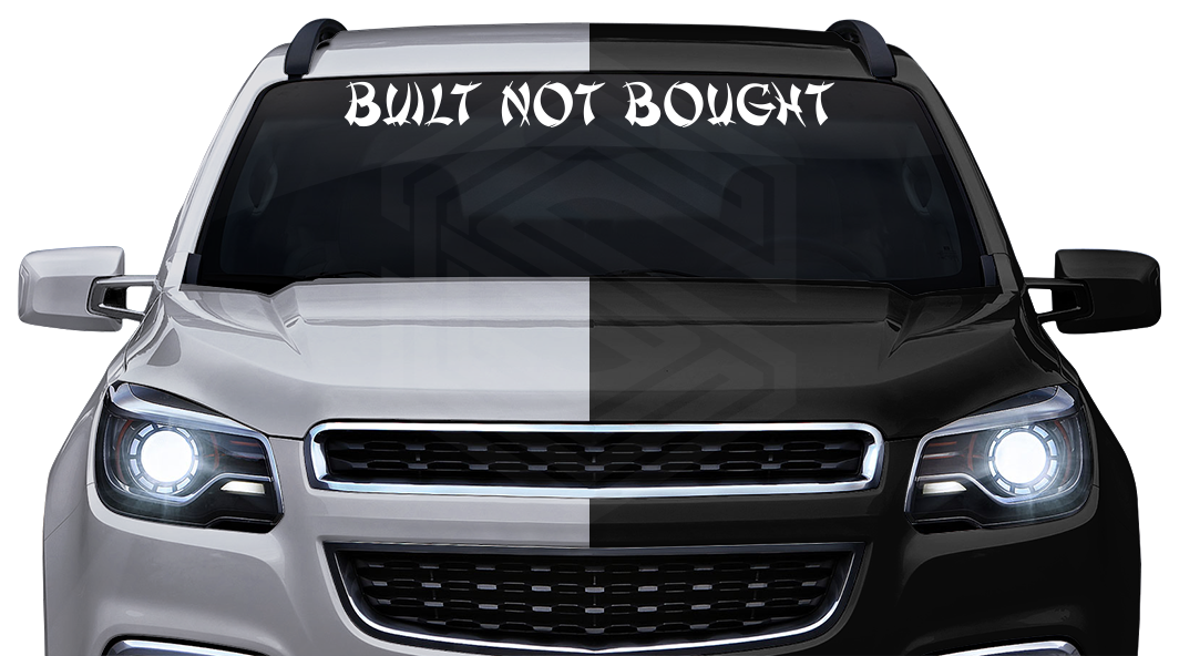 BUILT NOT BOUGHT Decal Sticker Windshield Window Vinyl Graphic Banner Text Font-Shanghai Caps 36"x4.25"+