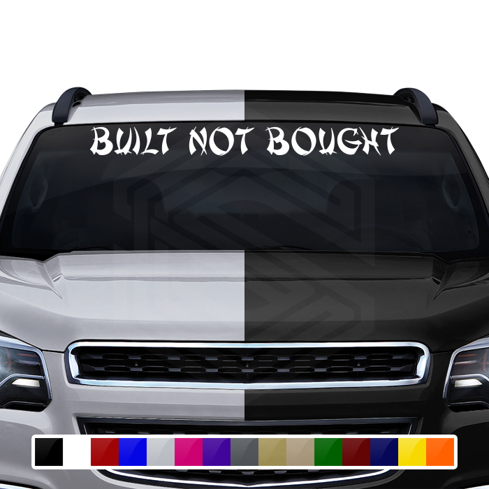 BUILT NOT BOUGHT Decal Sticker Windshield Window Vinyl Graphic Banner Text Font-Shanghai Caps 36"x4.25"+