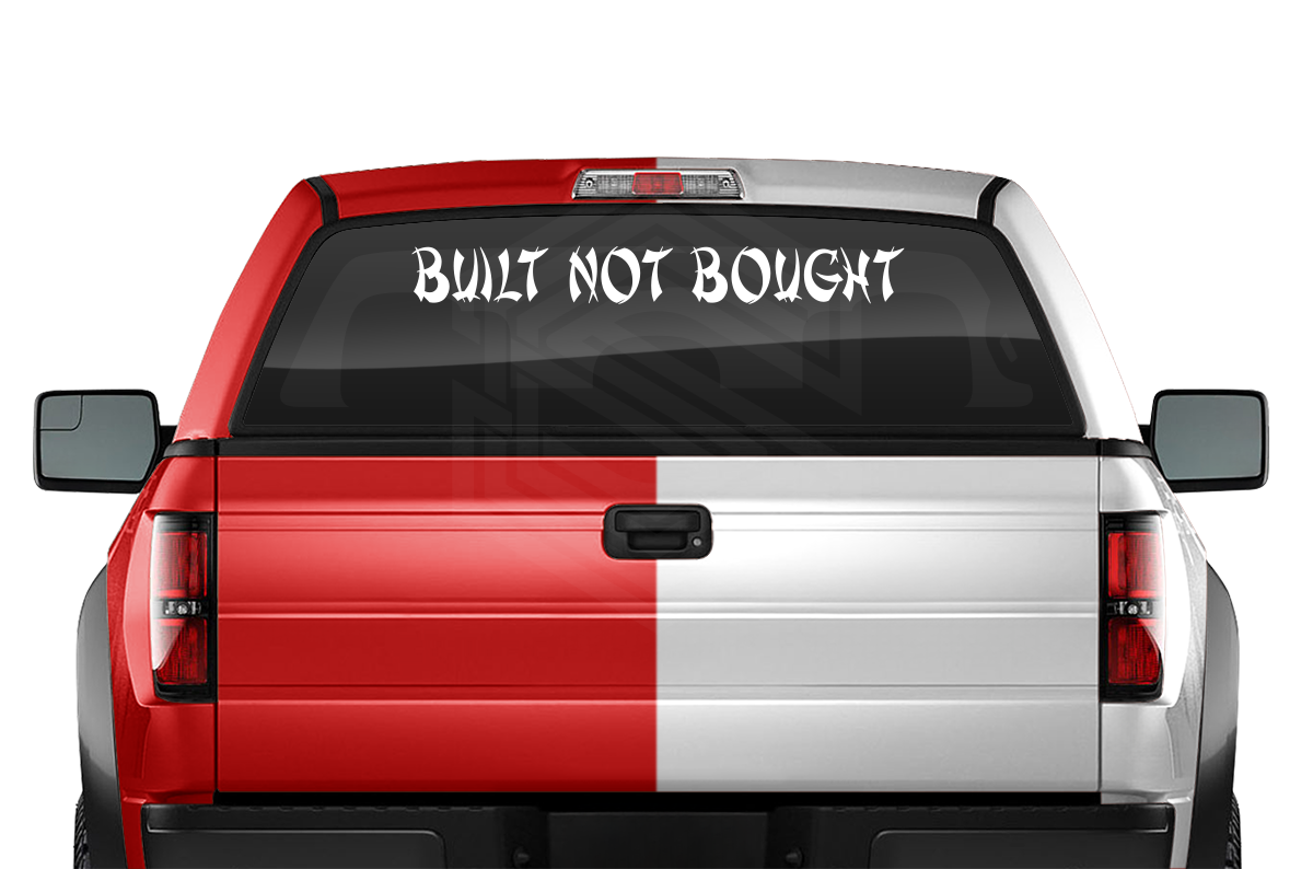 BUILT NOT BOUGHT Decal Sticker Windshield Window Vinyl Graphic Banner Text Font-Shanghai Caps 36"x4.25"+