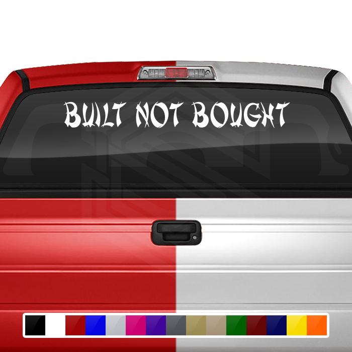 BUILT NOT BOUGHT Decal Sticker Windshield Window Vinyl Graphic Banner Text Font-Shanghai Caps 36"x4.25"+
