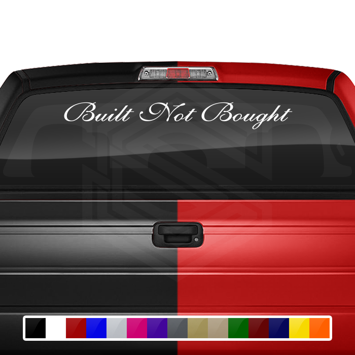 BUILT NOT BOUGHT Decal Sticker Windshield Window Vinyl Graphic Banner Text Font-Shells3 36"x4.25"+