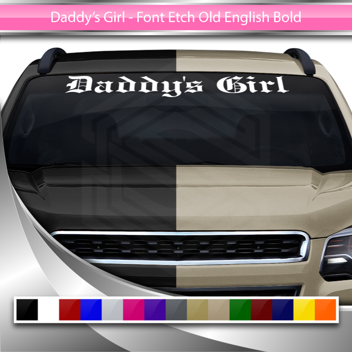 DADDY'S GIRL Decal Sticker Windshield Window Vinyl Graphic Banner Text Font-Etch Old English Bold 36"x4.25"+