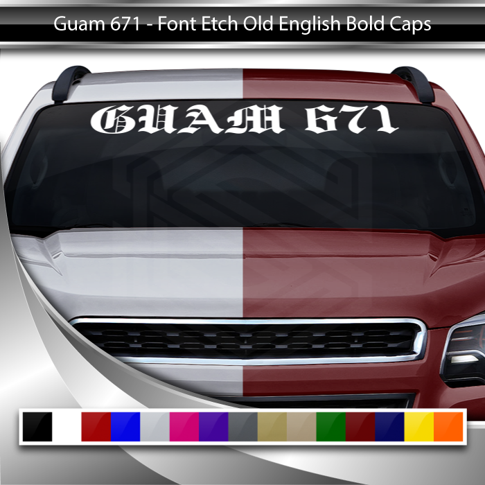 GUAM 671 Decal Sticker Windshield Window Vinyl Graphic Banner Text Font-Etch Old English Bold Caps 36"x4.25"+