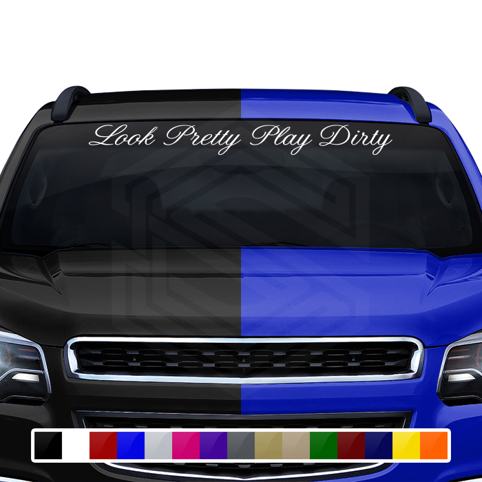 LOOK PRETTY PLAY DIRTY Decal Sticker Windshield Window Vinyl Graphic Banner Text Font-Altogscr 36"x4.25"+