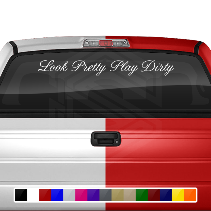 LOOK PRETTY PLAY DIRTY Decal Sticker Windshield Window Vinyl Graphic Banner Text Font-Altogscr 36"x4.25"+