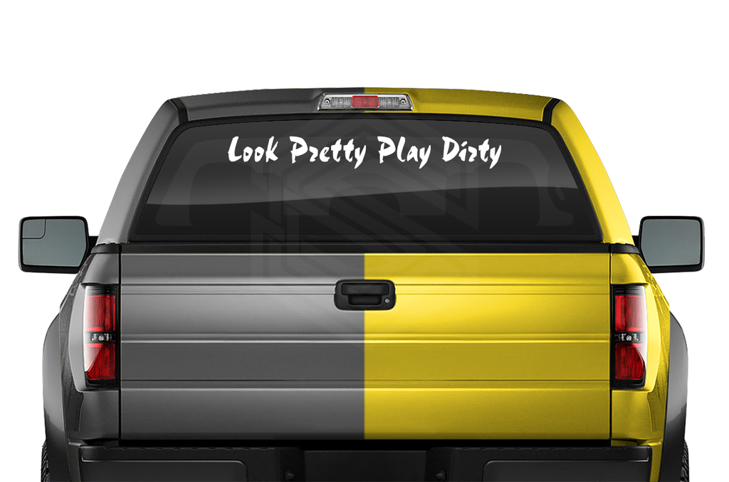 LOOK PRETTY PLAY DIRTY Decal Sticker Windshield Window Vinyl Graphic Banner Text Font-Choc 36"x4.25"+