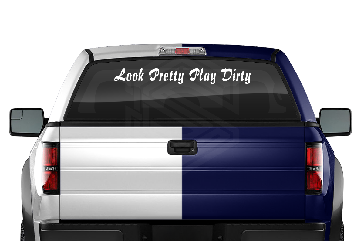 LOOK PRETTY PLAY DIRTY Decal Sticker Windshield Window Vinyl Graphic Banner Text Font-Impulse 36"x4.25"+