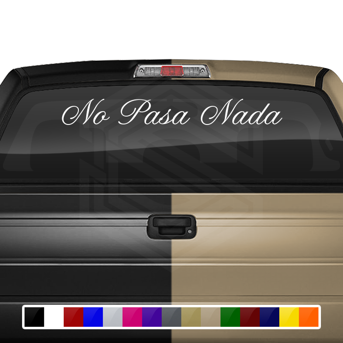 NO PASA NADA Decal Sticker Windshield Window Vinyl Graphic Banner Text Font-Altogscr 36"x4.25"+
