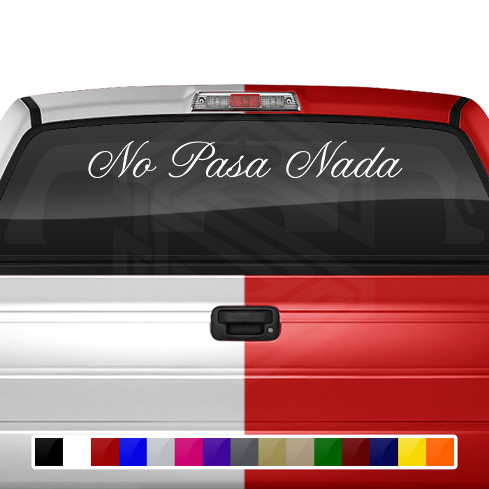 NO PASA NADA Decal Sticker Windshield Window Vinyl Graphic Banner Text Font-Altogscr 36"x4.25"+