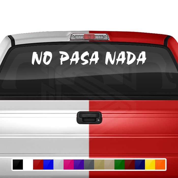 NO PASA NADA Decal Sticker Windshield Window Vinyl Graphic Banner Text Font-Choc Caps 36"x4.25"+