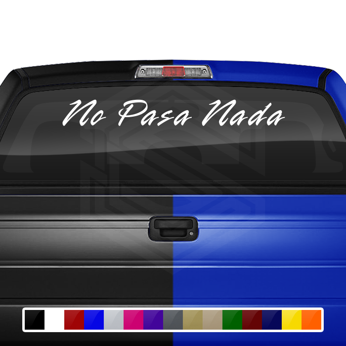 NO PASA NADA Decal Sticker Windshield Window Vinyl Graphic Banner Text Font-Rapier 36"x4.25"+