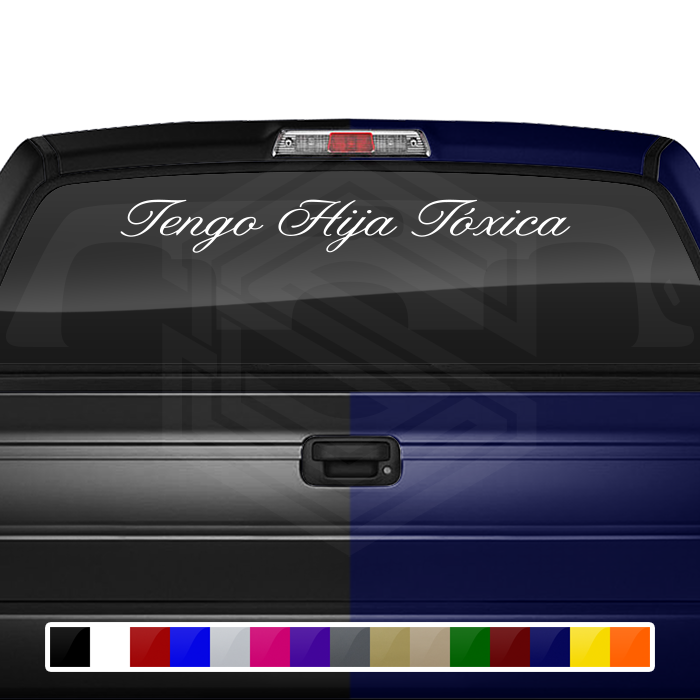 TENGO HIJA TÓXICA Decal Sticker Windshield Window Vinyl Graphic Banner Text Font-Altogscr 36"x4.25"+