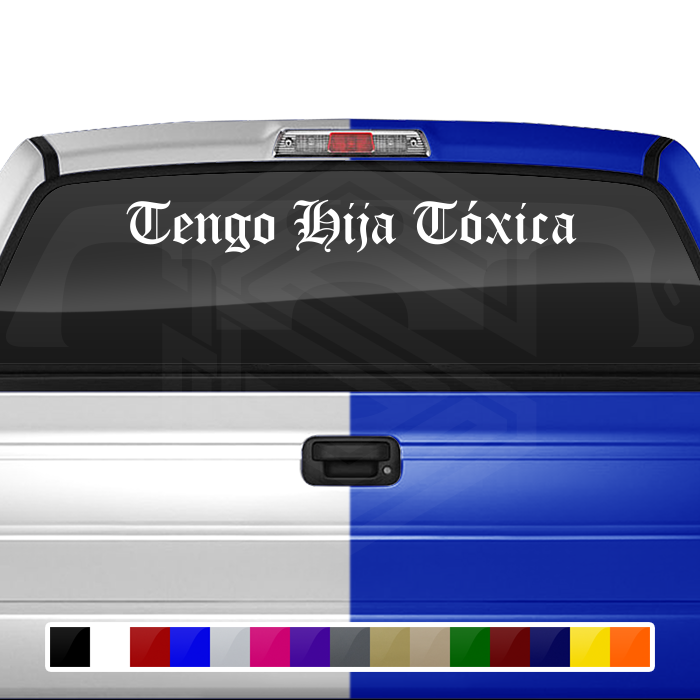 TENGO HIJA TÓXICA Decal Sticker Windshield Window Vinyl Graphic Banner Text Font-Old English 36"x4.25"+