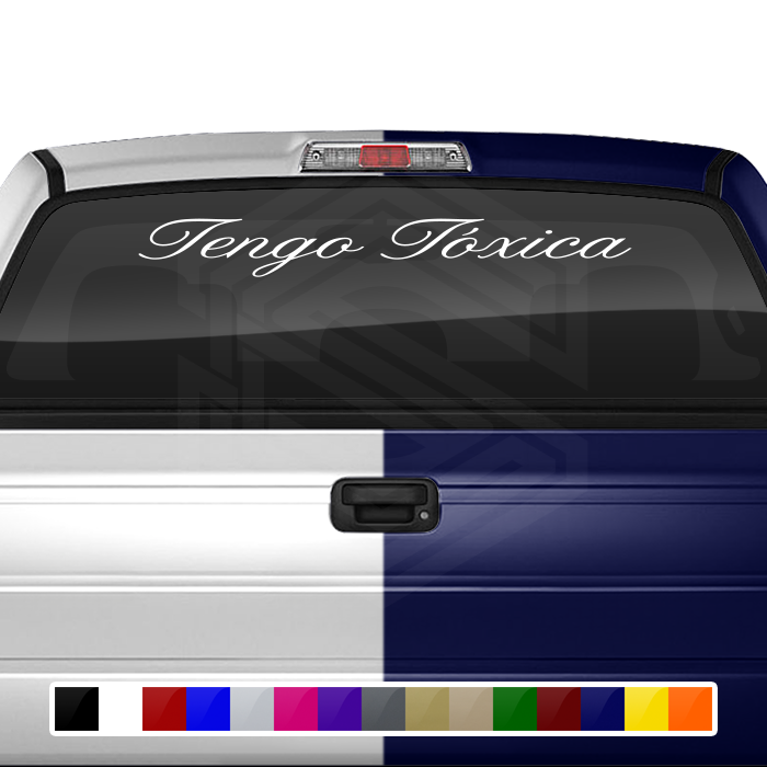 TENGO TÓXICA Decal Sticker Windshield Window Vinyl Graphic Banner Text Font-Altogscr 36"x4.25"+