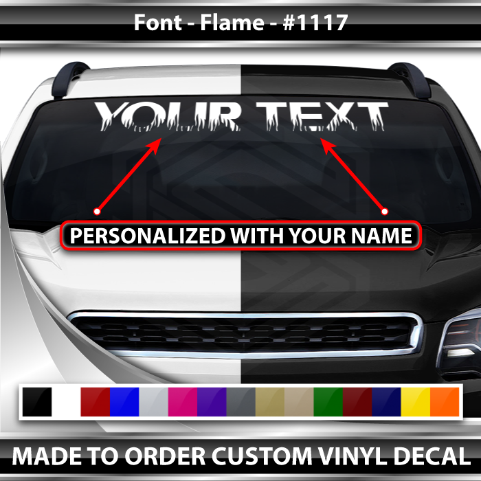 Font Flame #1117 - CUSTOM PERSONALIZED Name Text Letters Decal Sticker Windshield Window Vinyl Graphic Banner 36"x4.25"+