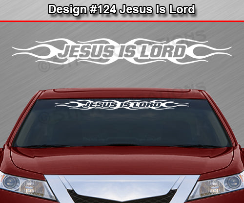 Design #124 Jesus Is Lord - Windshield Window Flame Flaming Vinyl Sticker Decal Graphic Banner 36"x4.25"+