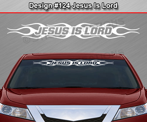 Design #124 Jesus Is Lord - Windshield Window Flame Flaming Vinyl Sticker Decal Graphic Banner 36"x4.25"+