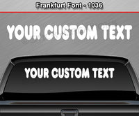 Frankfurt Font #1036 - Custom Personalized Your Text Letters Windshield Window Vinyl Sticker Decal Graphic Banner 36"x4.25"+