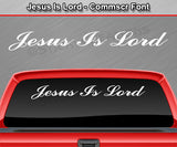 Jesus Is Lord - Commscr Font - Windshield Window Vinyl Sticker Decal Graphic Banner Text Letters 36"x4.25"+