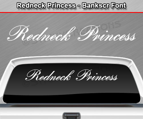 Redneck Princess - Bankscr Font - Windshield Window Vinyl Sticker Decal Graphic Banner Text Letters 36"x4.25"+
