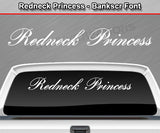 Redneck Princess - Bankscr Font - Windshield Window Vinyl Sticker Decal Graphic Banner Text Letters 36"x4.25"+