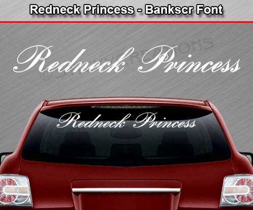 Redneck Princess - Bankscr Font - Windshield Window Vinyl Sticker Decal Graphic Banner Text Letters 36"x4.25"+