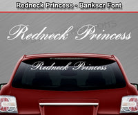Redneck Princess - Bankscr Font - Windshield Window Vinyl Sticker Decal Graphic Banner Text Letters 36"x4.25"+