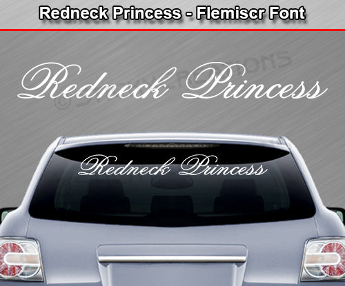 Redneck Princess - Flemiscr Font - Windshield Window Vinyl Sticker Decal Graphic Banner Text Letters 36"x4.25"+